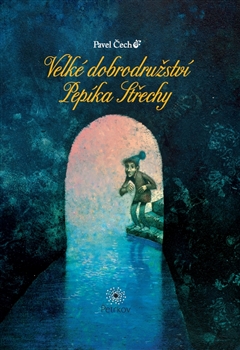 Pavel Čech - Velké dobrodružství Pepíka Střechy