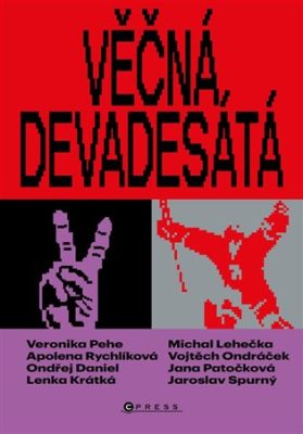 Věčná devadesátá. Proměny české společnosti po roce 1989