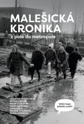 Malešická kronika. Z pole do metropole